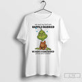 Classic Grinch Me And My Bed Are Happily Married We Have 2 Kids Named Pillow T-Shirts, Hoodie, Sweatshirt