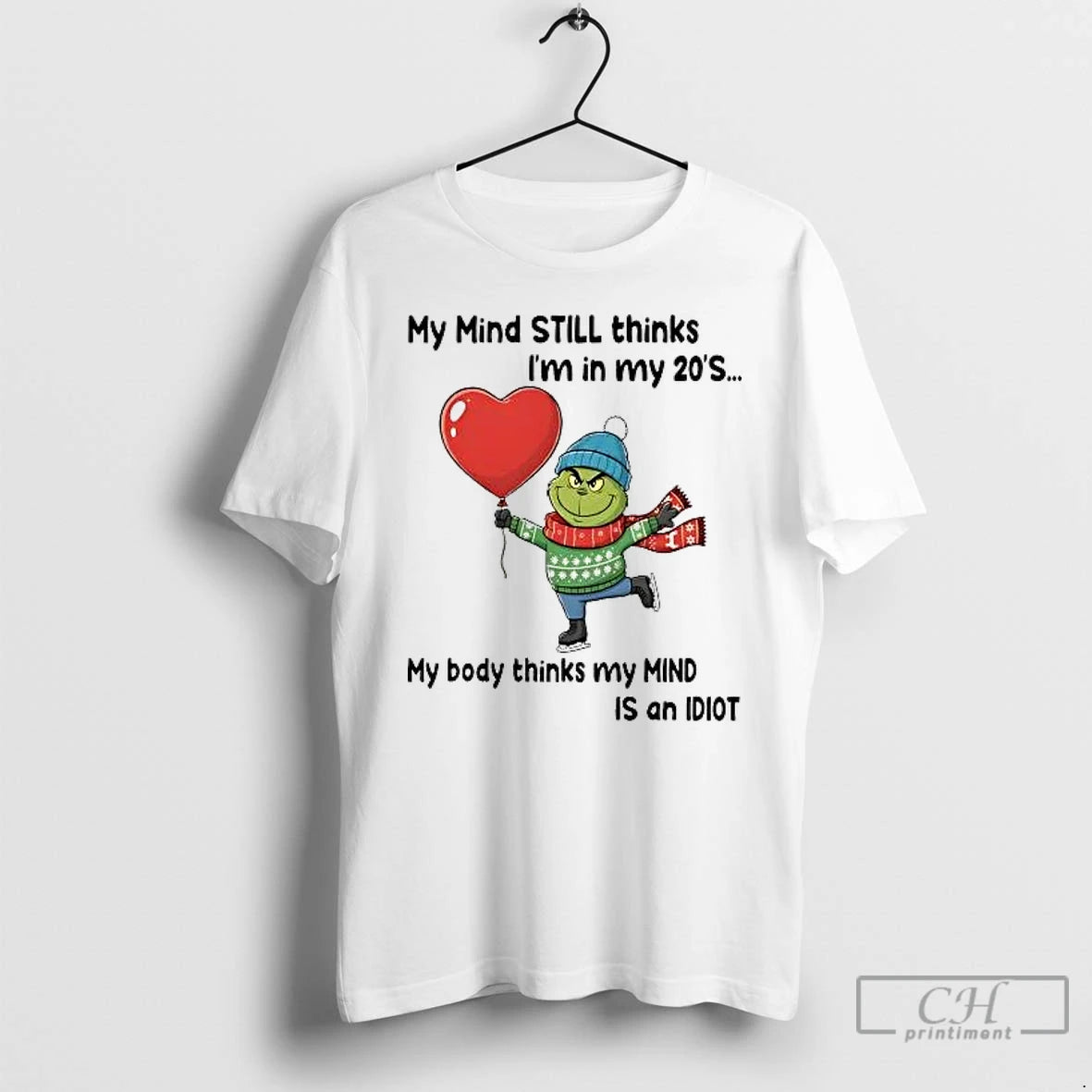 Classic Grinch My Mind Still Thinks Im In My 20s My Body Is Idiot Christmas T-Shirts, Hoodie, Sweatshirt