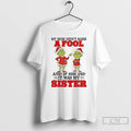Classic Grinch My Mom Didnt Raise And If She Did It Was My Sister Christmas T-Shirts, Hoodie, Sweatshirt