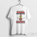 Classic Grinch No I Dont Think Before I Speak T-Shirts, Hoodie, Sweatshirt | AU01DripNestTees.com