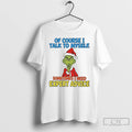 Classic Grinch Of Course I Talk To Myself Sometimes I Need Expert Advice T Shirts Hoodie, Sweatshirt | AU01DripNestTees.com