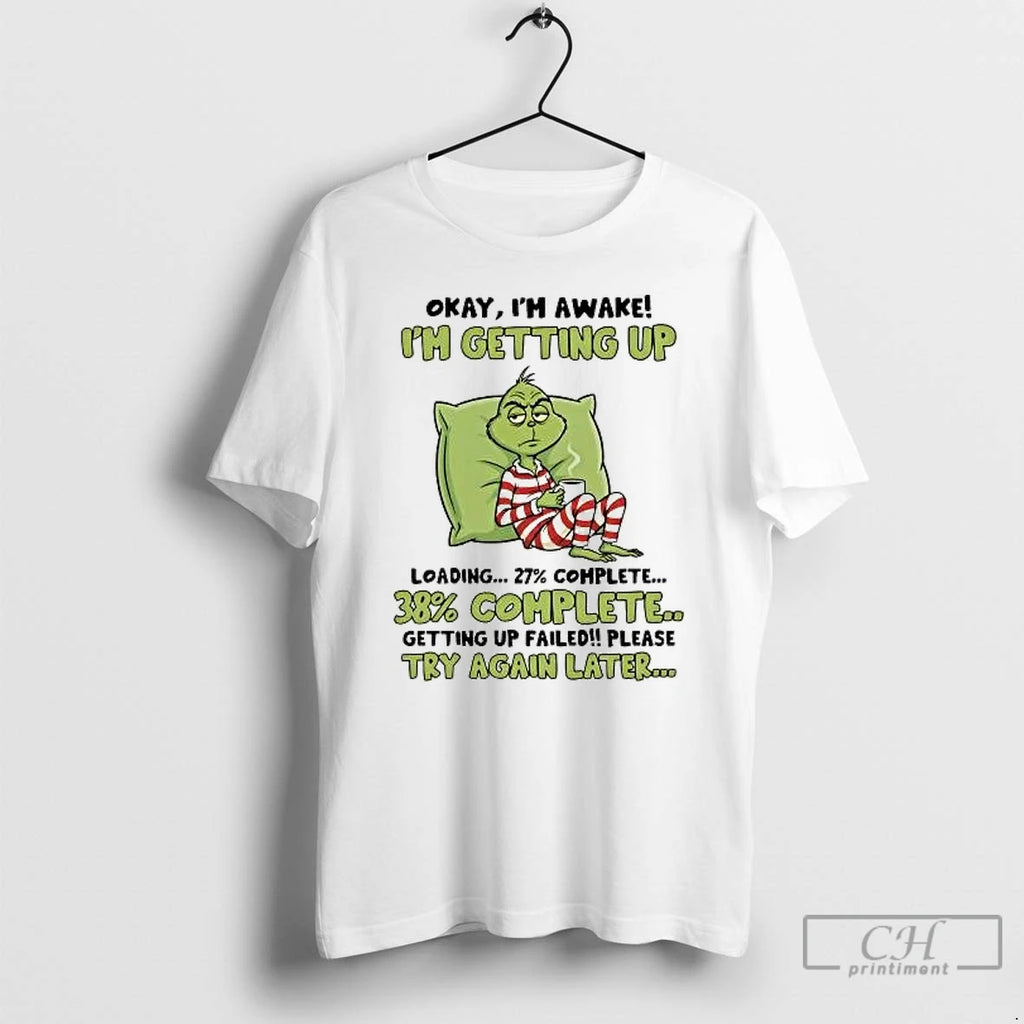 Classic Grinch Okay Im Awake Im Getting Up Failed Please Try Again Later T Shirts Hoodie, Sweatshirt | AU01DripNestTees.com