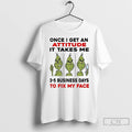 Classic Grinch Once I Get An Attitude It Takes Me 3 5 Business Days Christmas