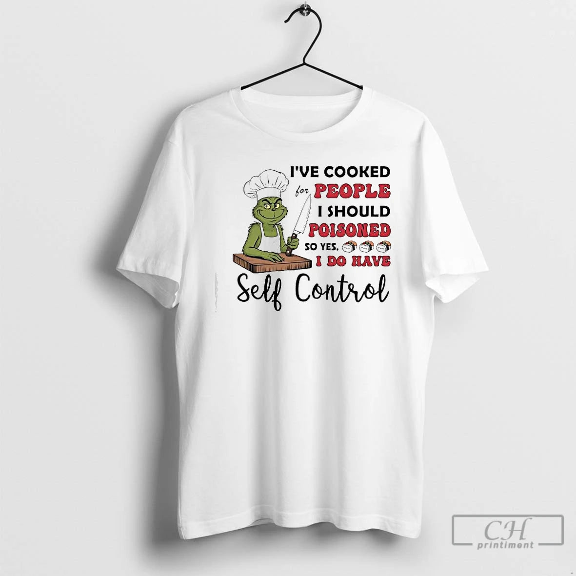 Classic Grinch Ve Cooked For People I Should Poisoned So Yes I Do Have Self T-Shirts, Hoodie, Sweatshirt
