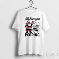 Classic He Sees You When Youre Pooping Christmas Santa Claus T-Shirts, Hoodie, Sweatshirt | AU01DripNestTees.com