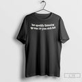 Classic Her Spotify Listening Age Was 19 You Sick Fuck T-Shirts, Hoodie, Sweatshirt | AU01DripNestTees.com
