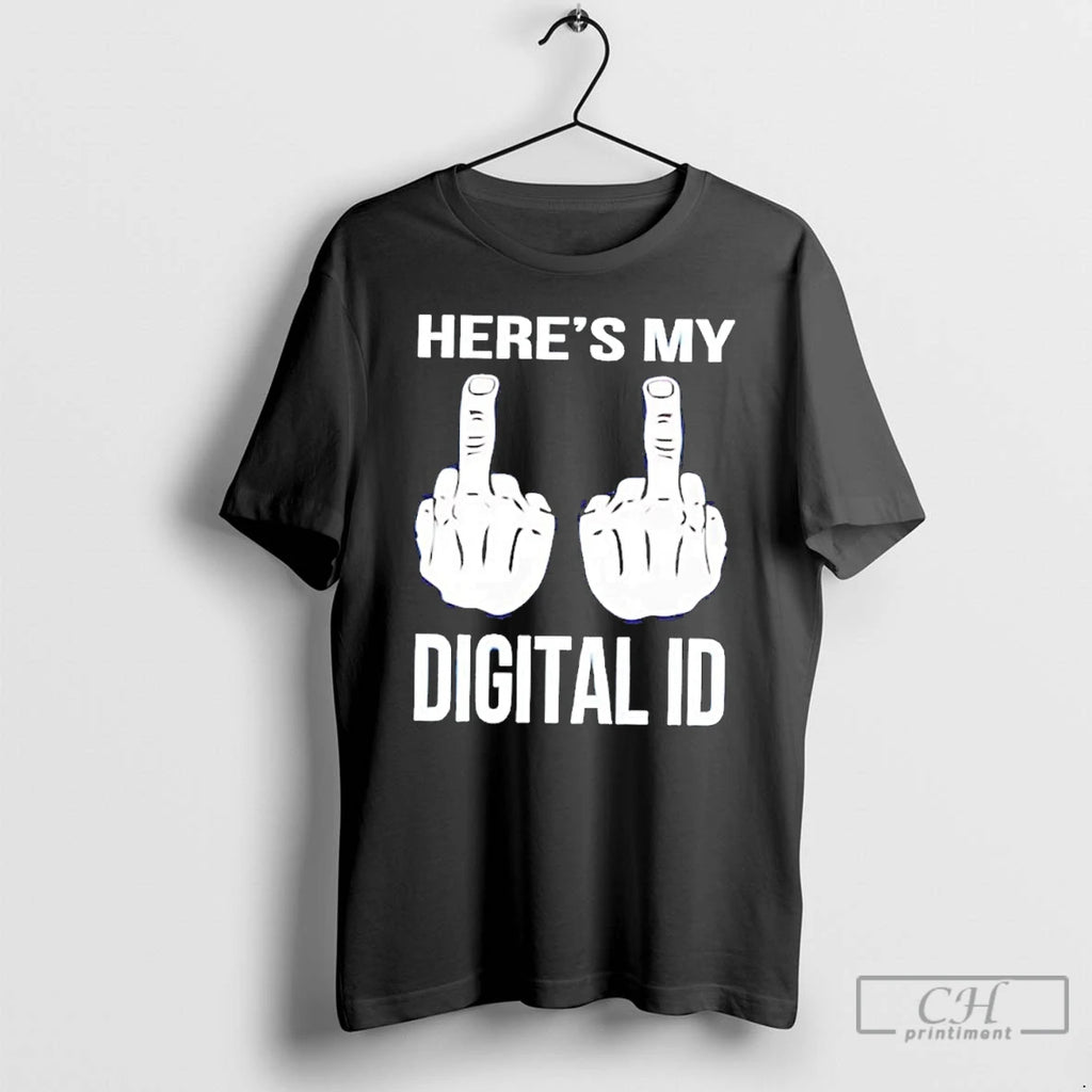 Classic Heres My Digital Id Middle Fuck T-Shirts, Hoodie, Sweatshirt | AU01DripNestTees.com