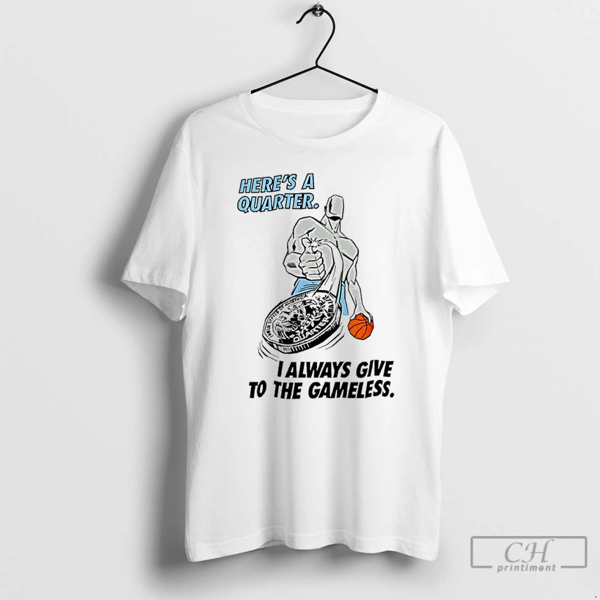 Classic Heres A Quarter I Always Give To The Gameless Basketball T-Shirts, Hoodie, Sweatshirt | AU01DripNestTees.com