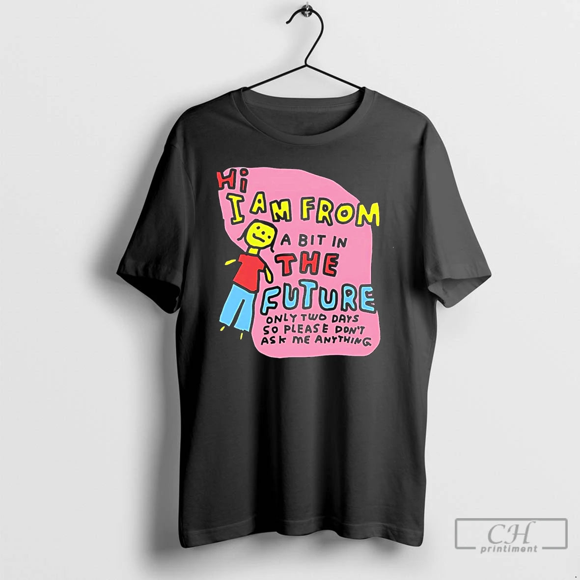 Classic Hi I Am From A Bit In The Future Only Two Days So Please T-Shirts, Hoodie, Sweatshirt | AU01DripNestTees.com