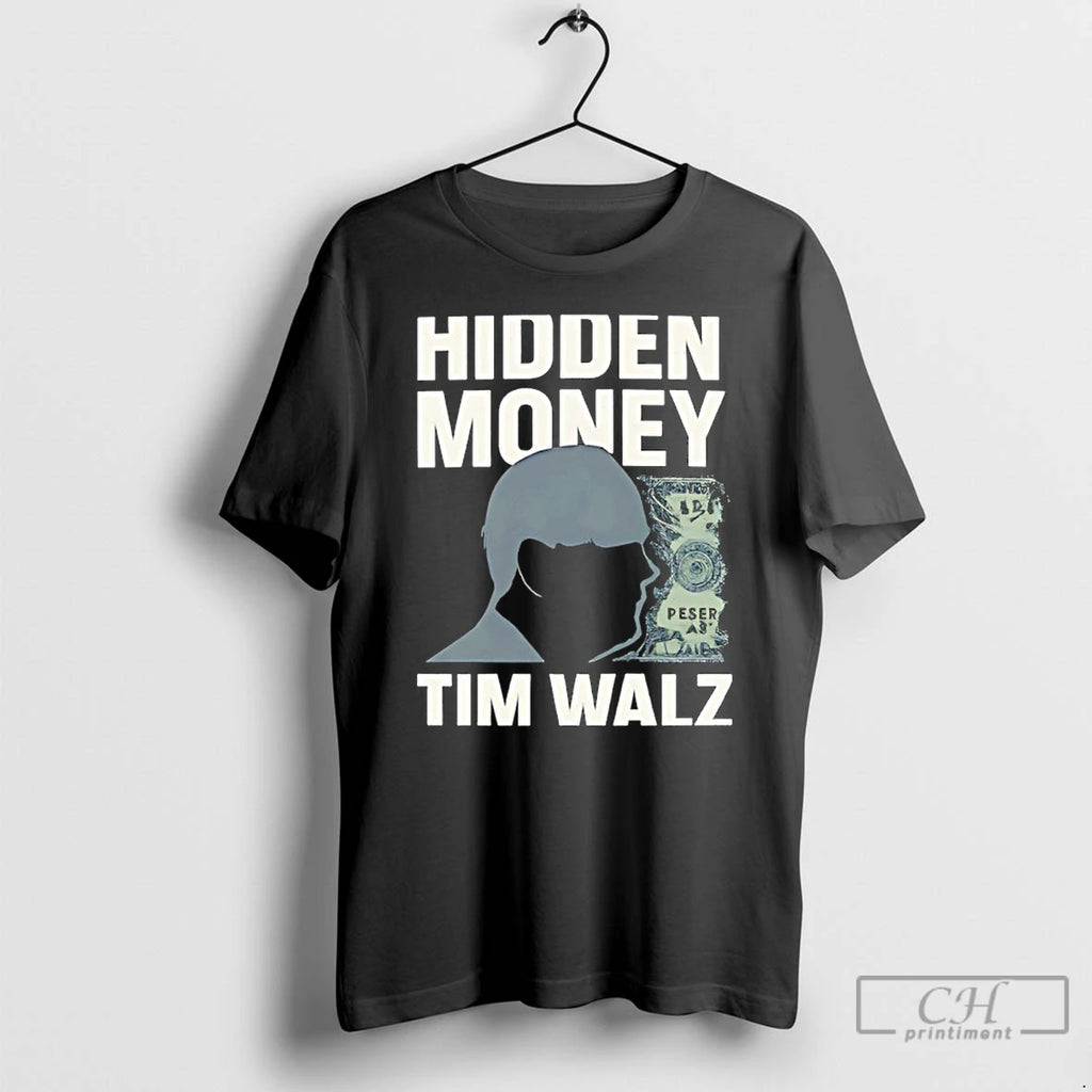 Classic Hidden Money Tim Walz Graphic T-Shirts, Hoodie, Sweatshirt | AU01DripNestTees.com