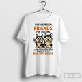 Classic Husky Weve Been Friends For So Long Bad Influence T-Shirts, Hoodie, Sweatshirt | AU01DripNestTees.com