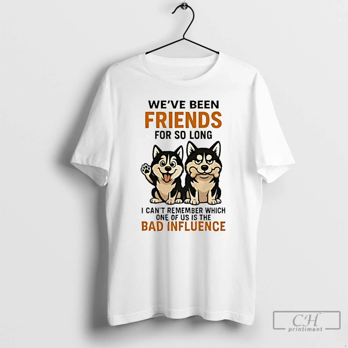 Classic Husky Weve Been Friends For So Long Bad Influence T-Shirts, Hoodie, Sweatshirt | AU01DripNestTees.com