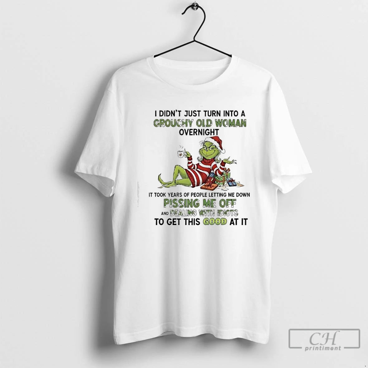 Classic I Didnt Just Turn Into A Grouchy Old Woman Overnight Grinch T Shirts Sweater Hoodie, Sweatshirt