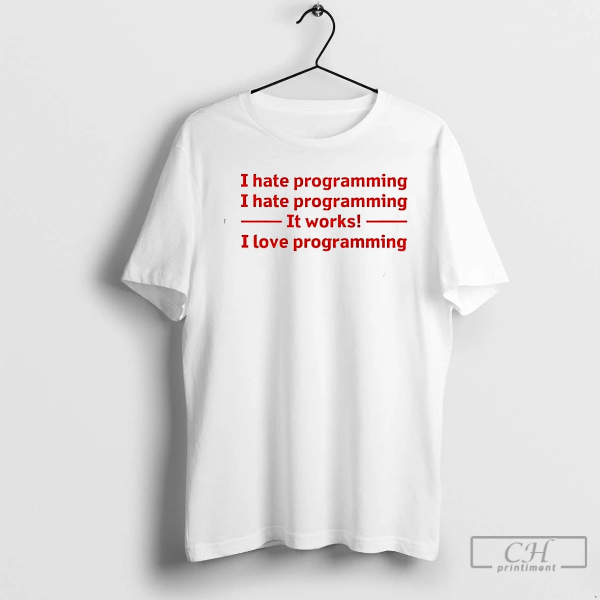 Classic I Hate Programming It Works I Love Programming T-Shirts, Hoodie, Sweatshirt | AU01DripNestTees.com