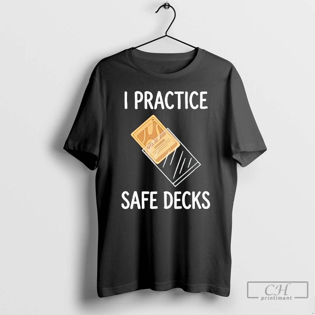 Classic I Practice Safe Decks Trading Card Game Pun Humor T-Shirts, Hoodie, Sweatshirt | AU01DripNestTees.com