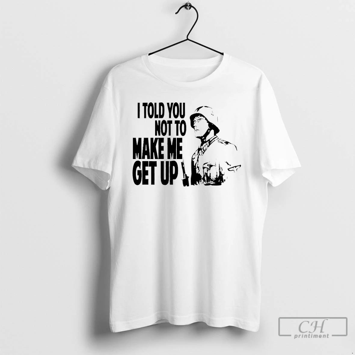 Classic I Told You Not To Make Me Get Up T-Shirts, Hoodie, Sweatshirt | AU01DripNestTees.com