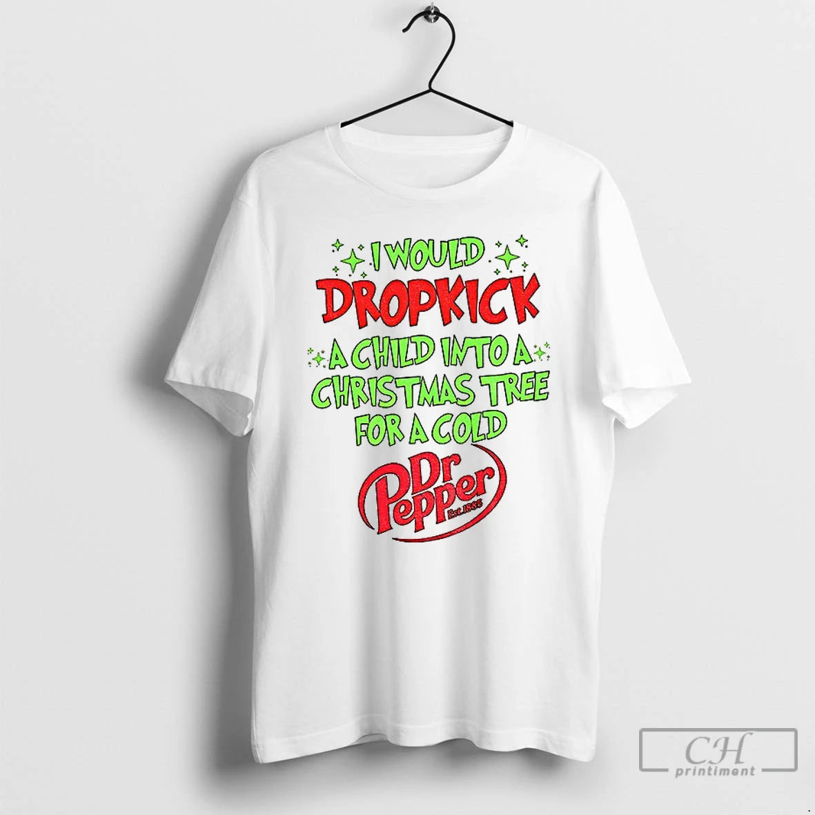 Classic I Would Dropkick A Child Into A Christmas Tree For A Dr Pepper Est T-Shirts, Hoodie, Sweatshirt