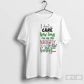 Classic I Dont Care How Long Im On The Naughty List Funny Christmas T Shirts Hoodie, Sweatshirt | AU01DripNestTees.com