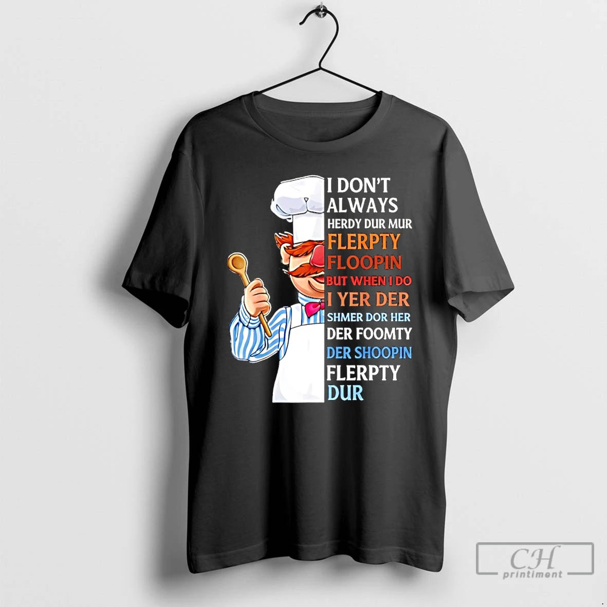 Classic I Dont Always Herdy Dur Mur Flerpty Floopin But Whenido Wheni Yer Der T-Shirts, Hoodie, Sweatshirt