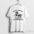 Classic I Dont Need Sex Life Fucks Me Daily Racoon T-Shirts, Hoodie, Sweatshirt | AU01DripNestTees.com