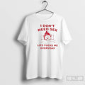 Classic I Dont Need Sex Life Sucks Me Everyday T-Shirts, Hoodie, Sweatshirt | AU01DripNestTees.com