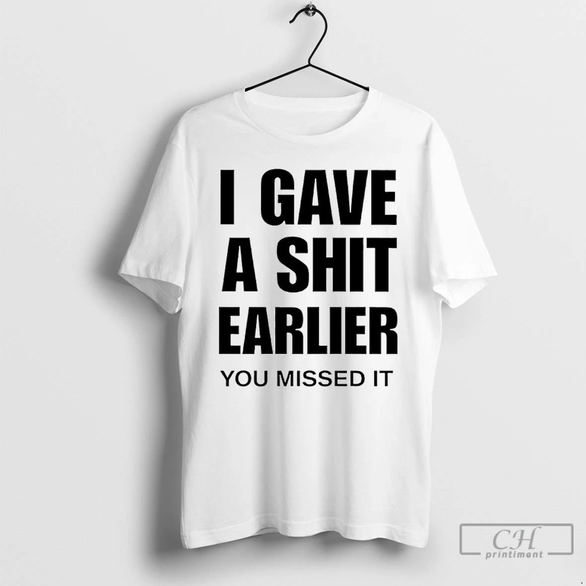 Classic I Gave A Shit Earlier You Missed It T-Shirts, Hoodie, Sweatshirt | AU01DripNestTees.com