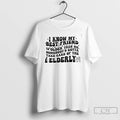 Classic I Know My Best Friend Older Take Care Of The Elderly T Shirts Sweater Hoodie, Sweatshirt | AU01DripNestTees.com