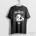 Classic I Like Cig Butts And I Cannot Lie T-Shirts, Hoodie, Sweatshirt | AU01DripNestTees.com