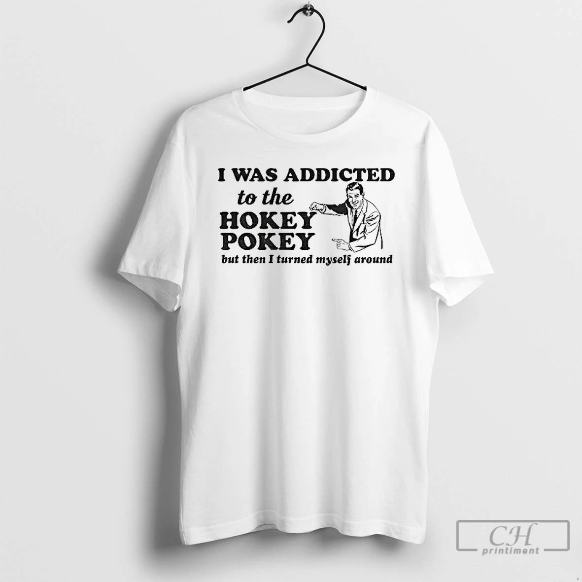 Classic I Was Addicted To The Hokey Pokey But Then I Turned Myself Around T-Shirts, Hoodie, Sweatshirt | AU01DripNestTees.com