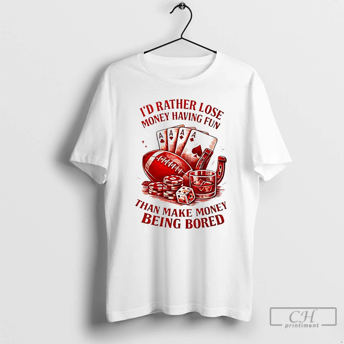 Classic Id Rather Lose Money Having Fun Than Make Money Being Bored T Shirts Sweater Hoodie, Sweatshirt