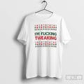Classic Im Fucking Tweaking Ugly Christmas T-Shirts, Hoodie, Sweatshirt | AU01DripNestTees.com