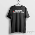 Classic Im So Good Santa Came Twice Santa Hat Christmas Christmas T-Shirts, Hoodie, Sweatshirt | AU01DripNestTees.com