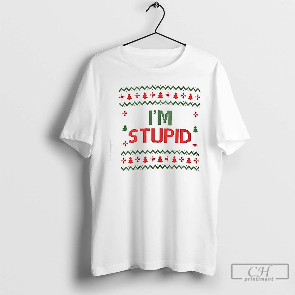 Classic Im Stupid Ugly Christmas T-Shirts, Hoodie, Sweatshirt | AU01DripNestTees.com