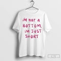 Classic Im Not A Bottom Im Just Short T-Shirts, Hoodie, Sweatshirt | AU01DripNestTees.com