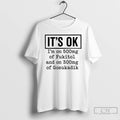 Classic Its Ok Im On 500mg Of Fukitol And On 300mg Of Gosukadik T Shirts Hoodie, Sweatshirt | AU01DripNestTees.com