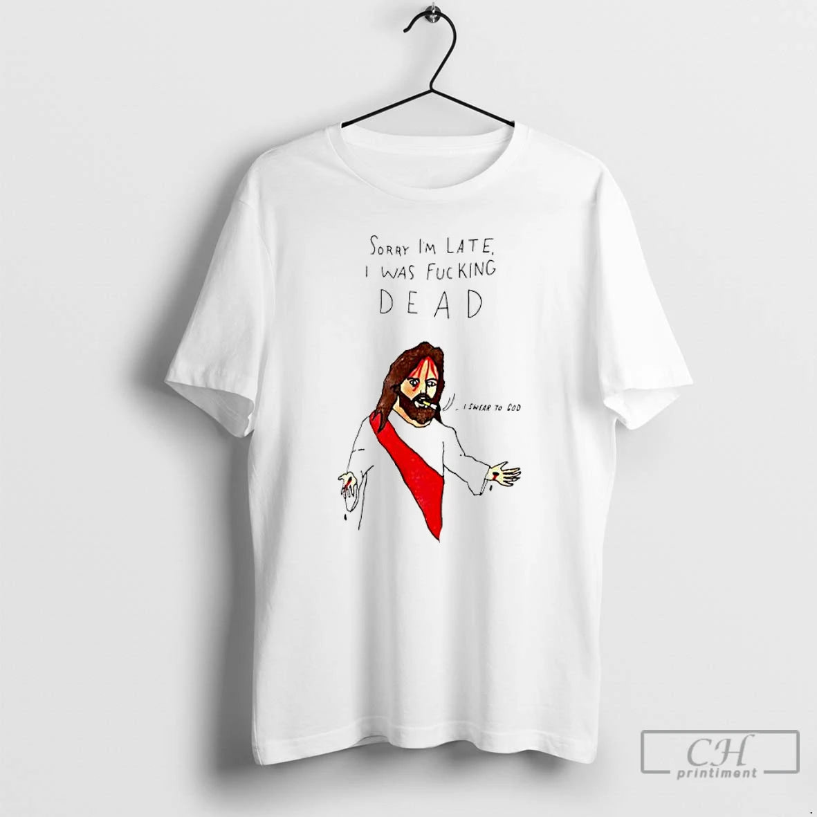 Classic Jesus Sorry Im Late I Was Fucking Dead Paint T-Shirts, Hoodie, Sweatshirt | AU01DripNestTees.com