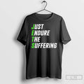 Classic Just Endure The Suffering T-Shirts, Hoodie, Sweatshirt | AU01DripNestTees.com