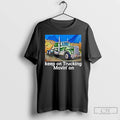 Classic Keep On Trucking Movin On Graphic T-Shirts, Hoodie, Sweatshirt | AU01DripNestTees.com