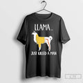 Classic Llama Just Killed A Man Funny T-Shirts, Hoodie, Sweatshirt | AU01DripNestTees.com