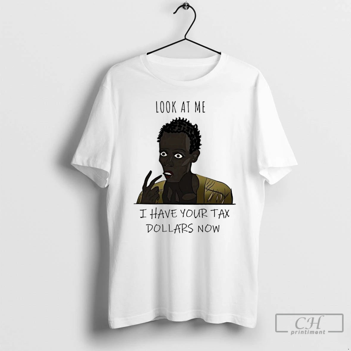 Classic Look At Me I Have Your Tax Dollars Now T-Shirts, Hoodie, Sweatshirt | AU01DripNestTees.com