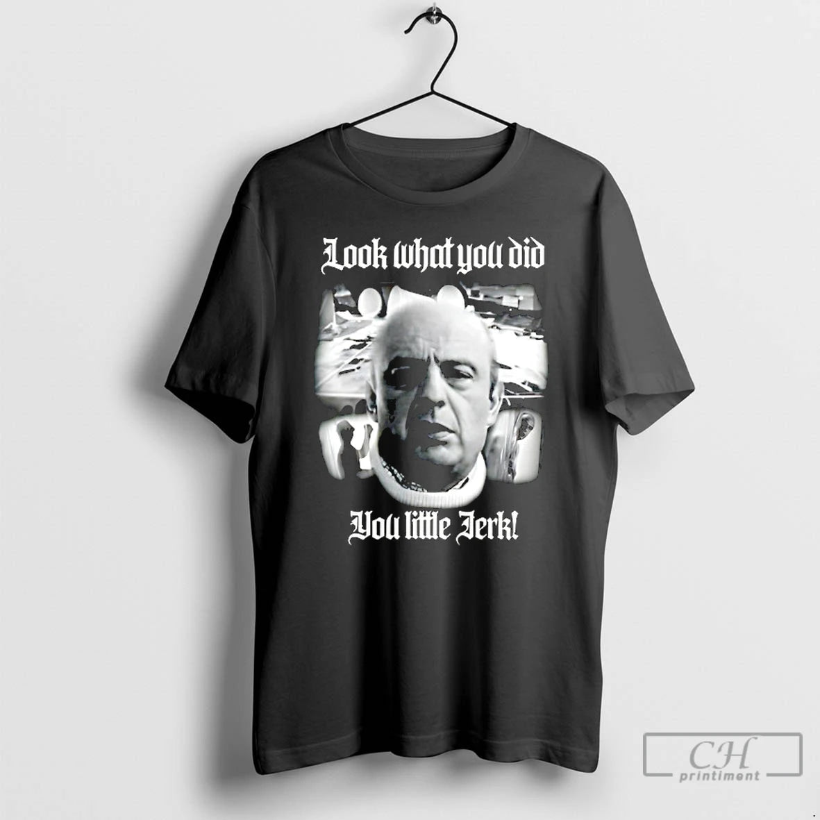 Classic Look What You Did You Little Jerk T-Shirts, Hoodie, Sweatshirt | AU01DripNestTees.com