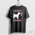 Classic Loudest Potato Dog T-Shirts, Hoodie, Sweatshirt | AU01DripNestTees.com