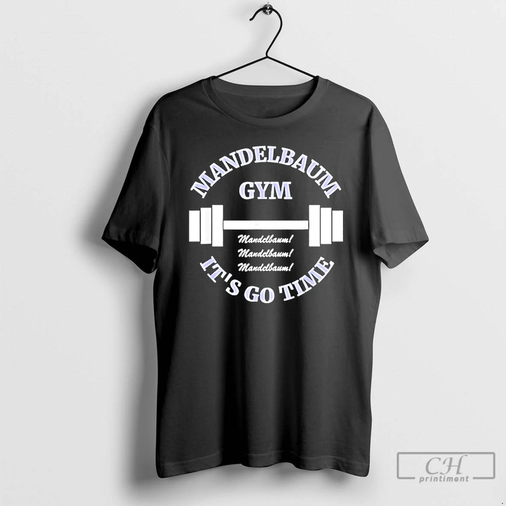 Classic Mandelbaum Gym Its Go Time T-Shirts, Hoodie, Sweatshirt | AU01DripNestTees.com