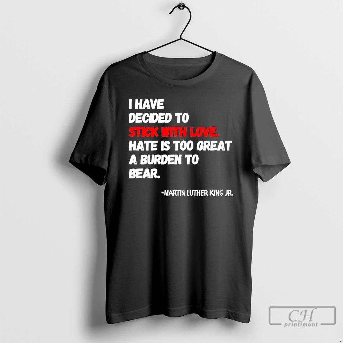 Classic Martin Luther King Jr I Have Decided To Stick With Love T Shirts Sweater Hoodie, Sweatshirt | AU01DripNestTees.com