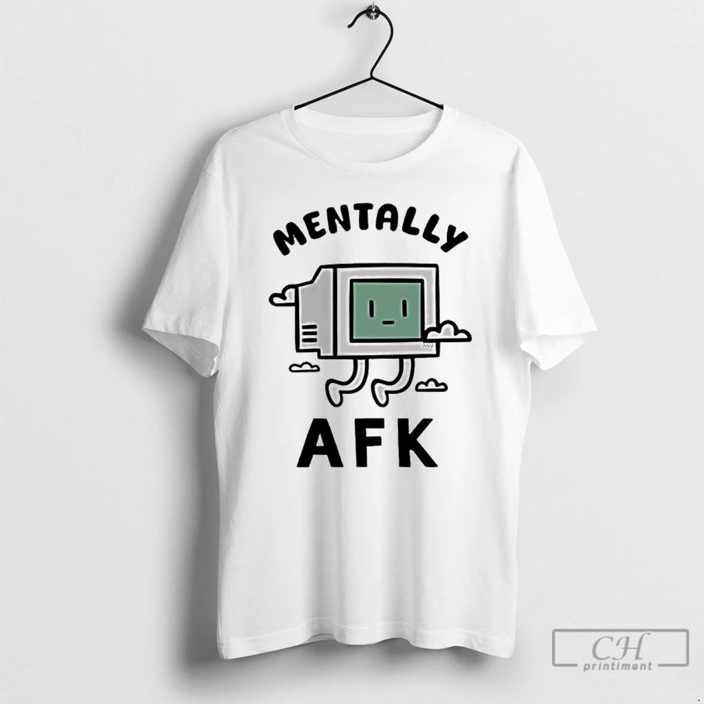 Classic Mentally Afk T-Shirts, Hoodie, Sweatshirt | AU01DripNestTees.com