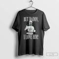 Classic Mikko Rantanen Dallas Stars But Daddy I Love Him T-Shirts, Hoodie, Sweatshirt | AU01DripNestTees.com