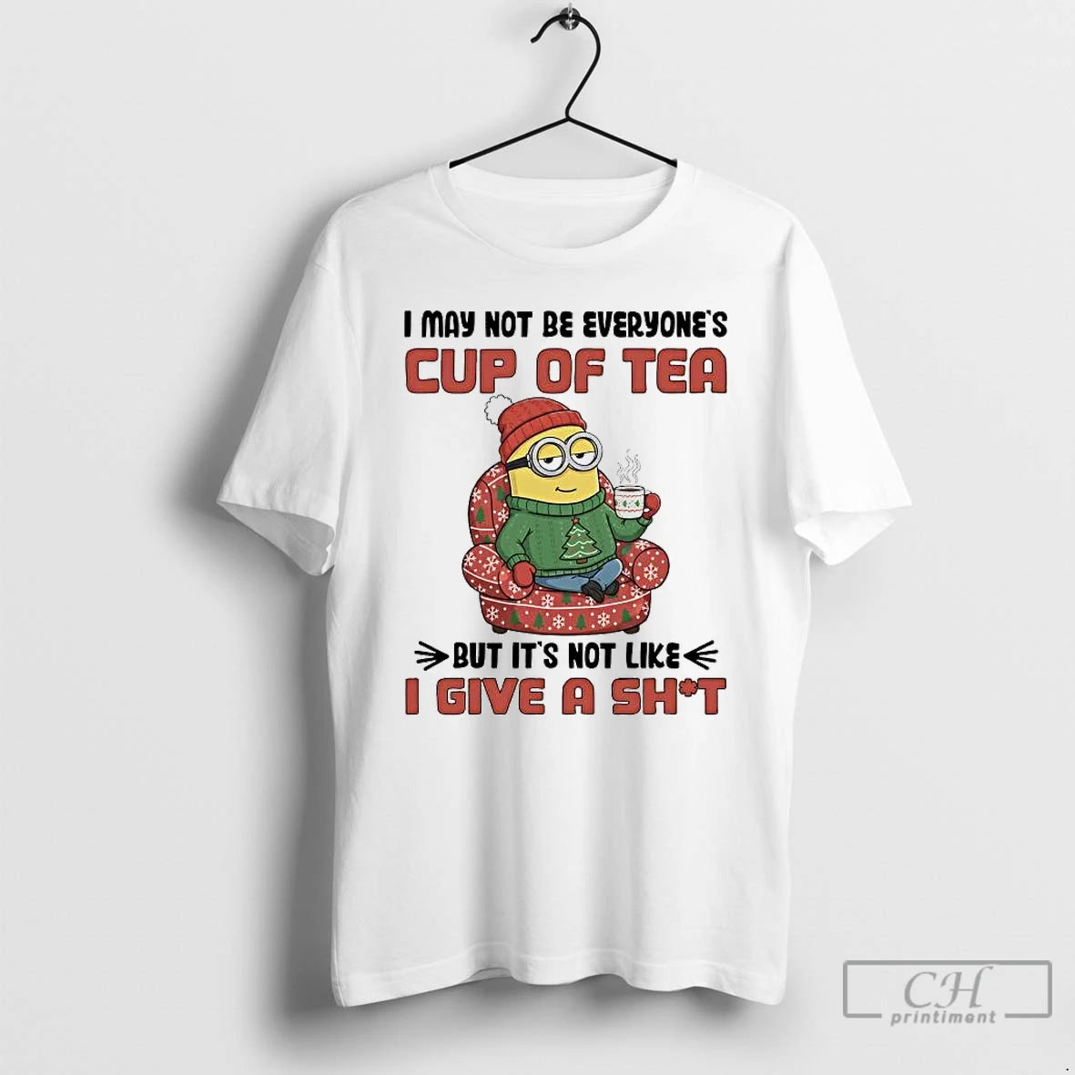 Classic Minion I May Not Be Everyones Cup Of Tea Not Like I Give T-Shirts, Hoodie, Sweatshirt | AU01DripNestTees.com