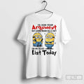 Classic Minion Id Join Your Argument But Losing Brain Cells Isnt On My To Do T-Shirts, Hoodie, Sweatshirt