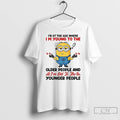 Classic Minion Im At The Age Where Im Young To The Older People And Im T-Shirts, Hoodie, Sweatshirt | AU01DripNestTees.com