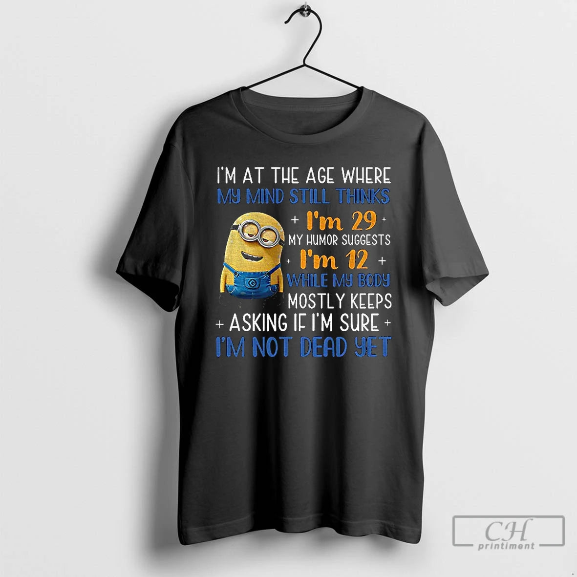 Classic Minion Im At The Age Where My Mind Still Thinks Im 29 My Humor T-Shirts, Hoodie, Sweatshirt | AU01DripNestTees.com